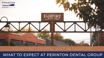 Nervous about your first dental visit? Learn what to expect at Perinton Dental Group in Fairport, NY, from your initial exam to personalized care and advanced technology.